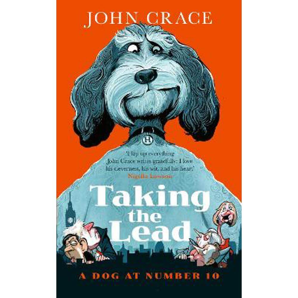 Taking the Lead: A Dog at Number 10 (Hardback) - John Crace